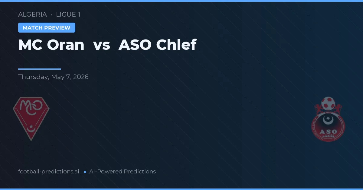 MC Oran vs ASO Chlef — pronostic și avancronică meci