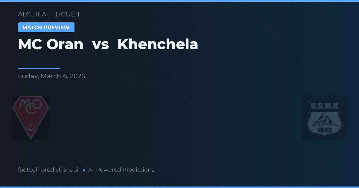 MC Oran vs Khenchela — pronostic și avancronică meci