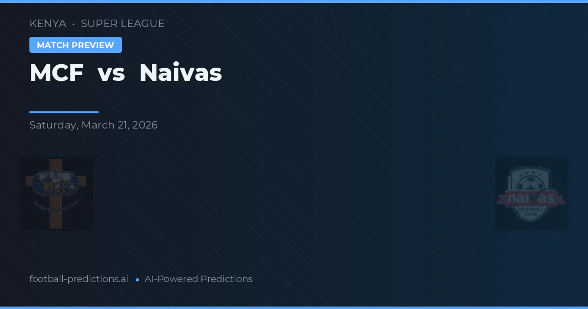 MCF vs Naivas — pronostic și avancronică meci