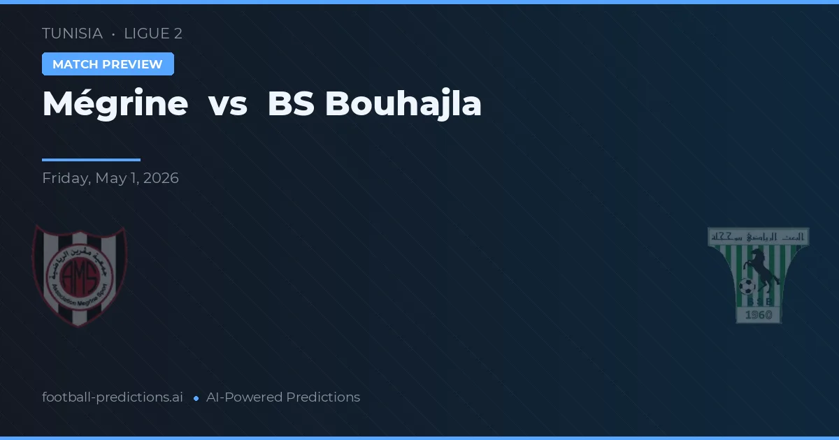 Mégrine vs BS Bouhajla — pronostic și avancronică meci