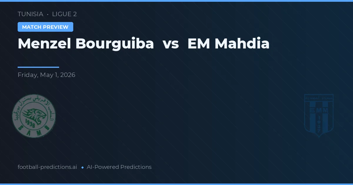 Menzel Bourguiba vs EM Mahdia — pronostic și avancronică meci