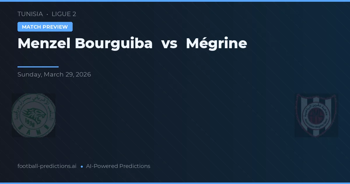 Menzel Bourguiba vs Mégrine — pronostic și avancronică meci