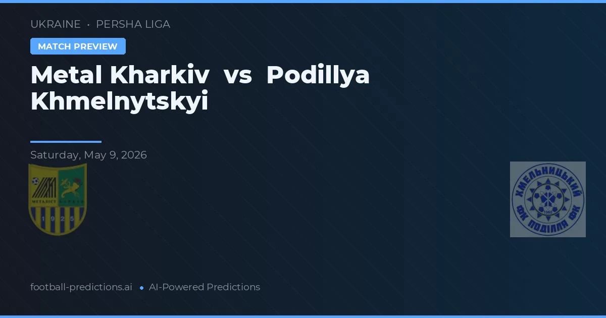 Metal Kharkiv vs Podillya Khmelnytskyi — pronostic și avancronică meci