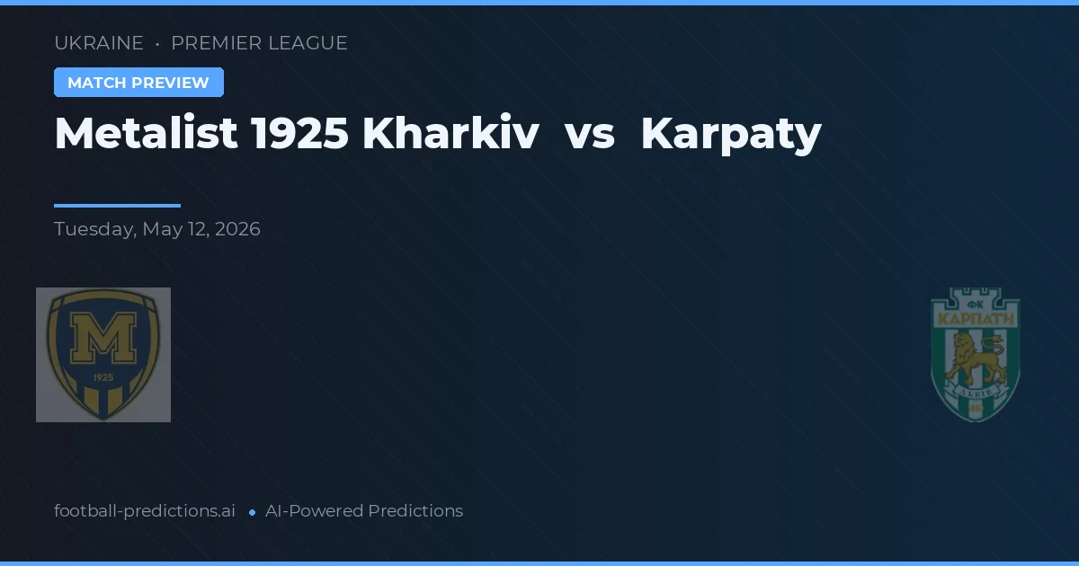 Metalist 1925 Kharkiv vs Karpaty — pronostic și avancronică meci