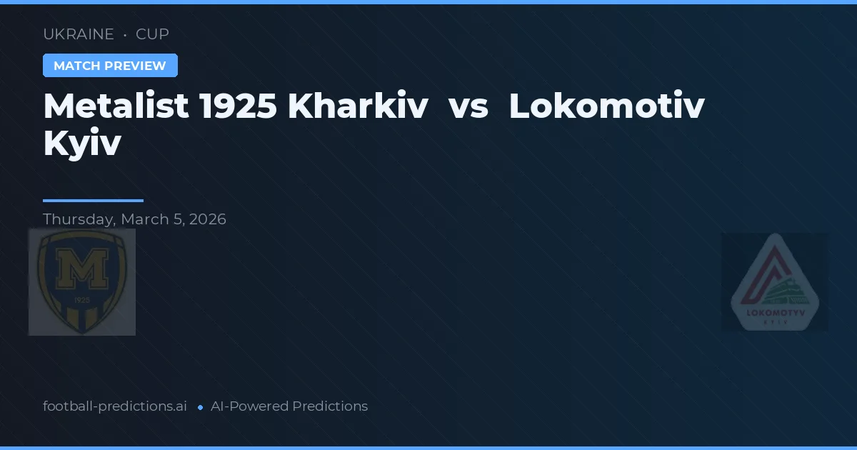 Metalist 1925 Kharkiv vs Lokomotiv Kyiv — pronostic și avancronică meci