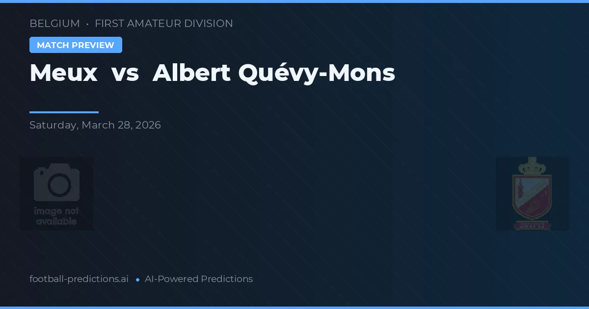 Meux vs Albert Quévy-Mons — pronostic și avancronică meci