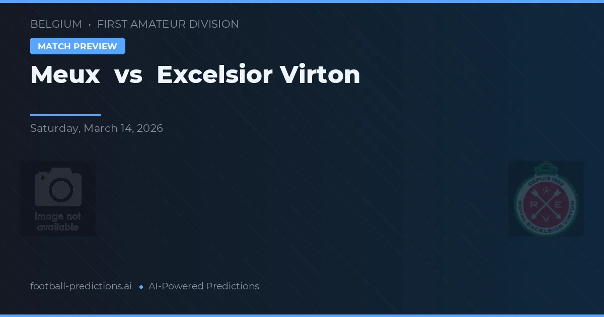 Meux vs Excelsior Virton — pronostic și avancronică meci
