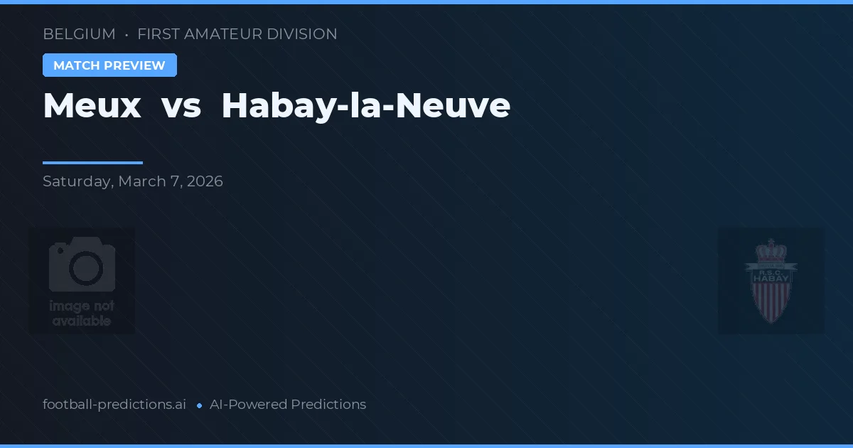 Meux vs Habay-la-Neuve — pronostic și avancronică meci