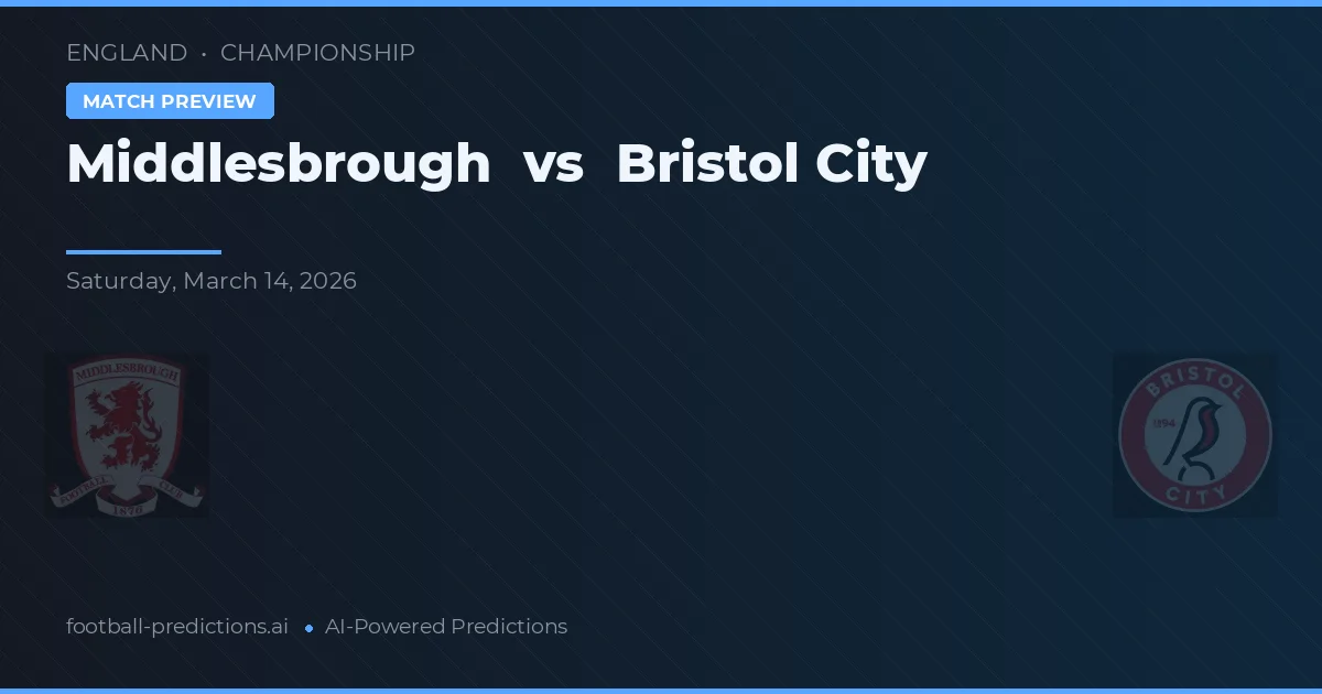 Middlesbrough vs Bristol City — pronostic și avancronică meci