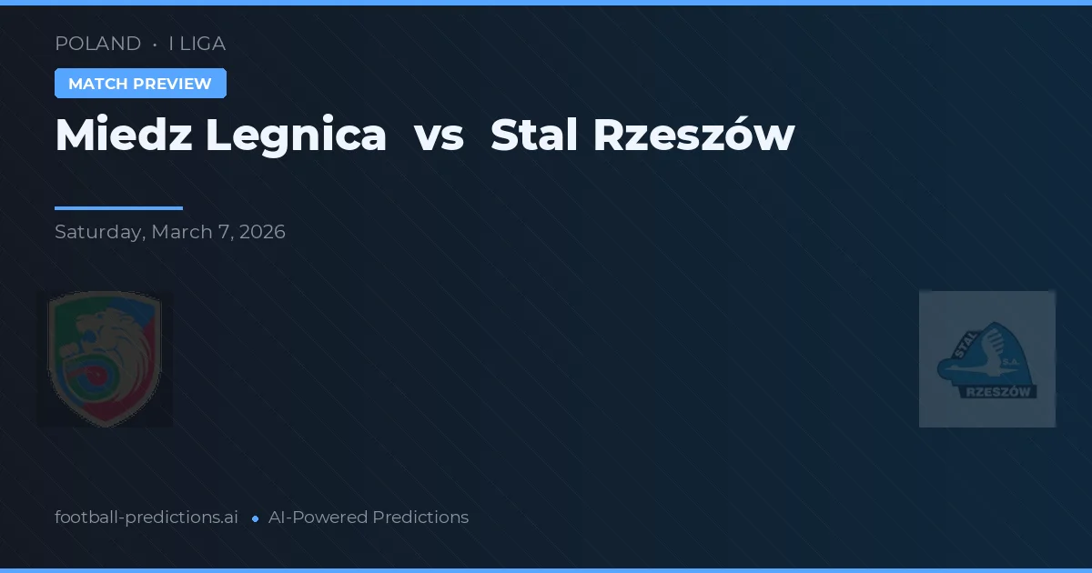Miedz Legnica vs Stal Rzeszów — pronostic și avancronică meci