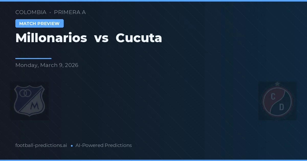 Millonarios vs Cúcuta — pronostic și avancronică meci