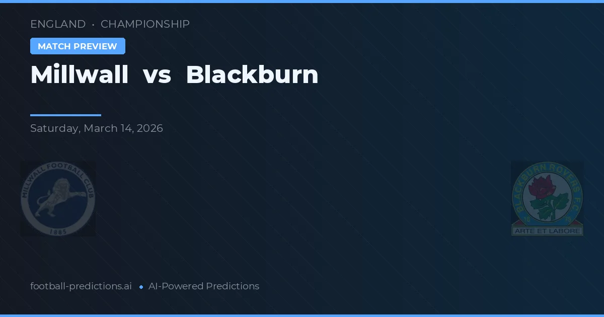Millwall vs Blackburn — pronostic și avancronică meci