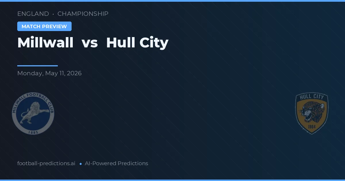 Millwall vs Hull City — pronostic și avancronică meci