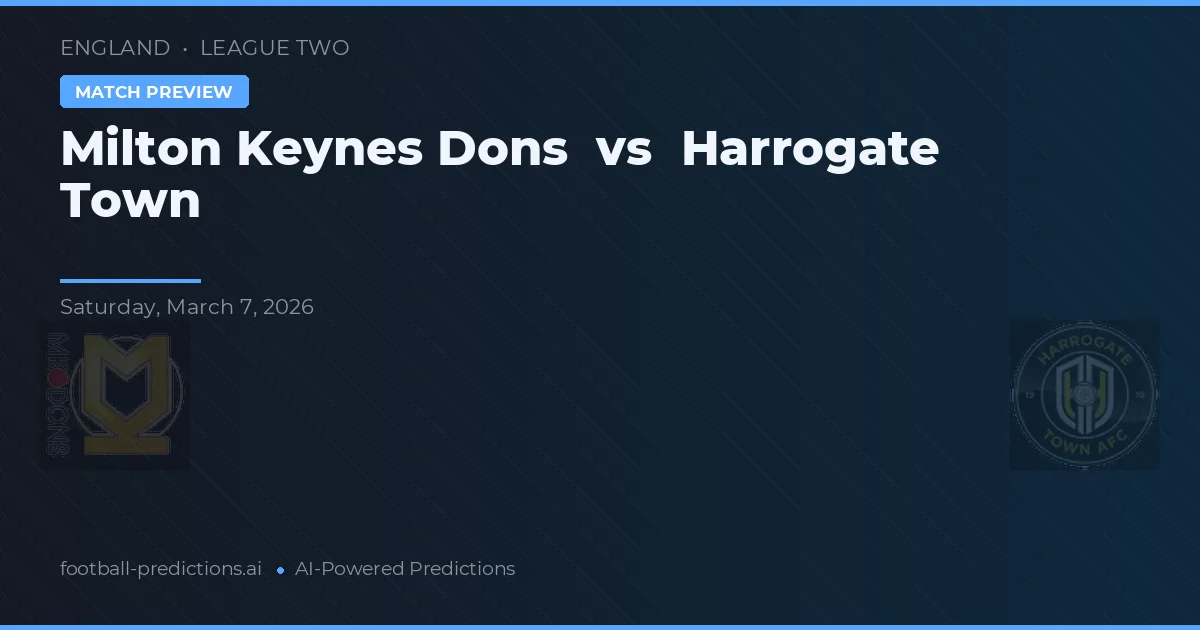 Milton Keynes Dons vs Harrogate Town — pronostic și avancronică meci