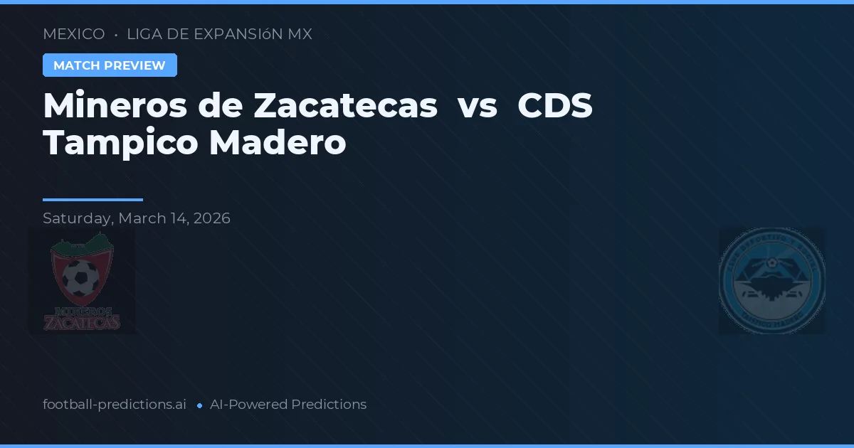 Mineros de Zacatecas vs CDS Tampico Madero — pronostic și avancronică meci