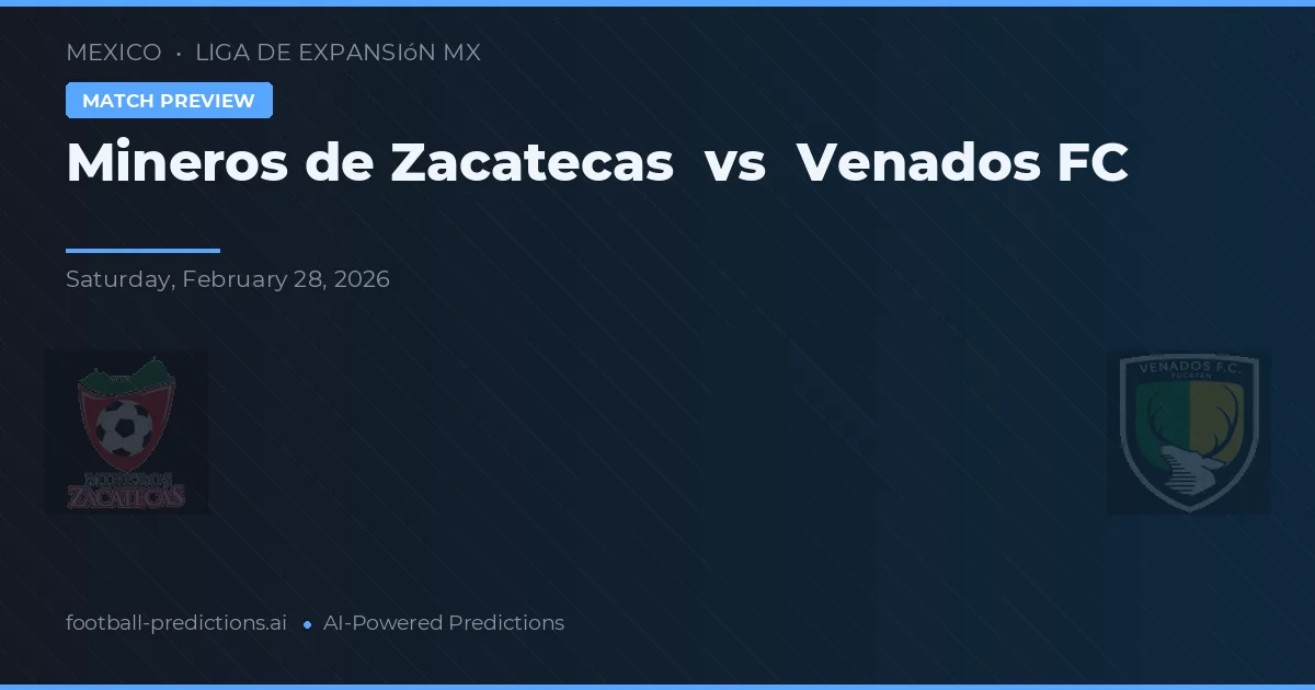 Mineros de Zacatecas vs Venados FC — pronostic și avancronică meci