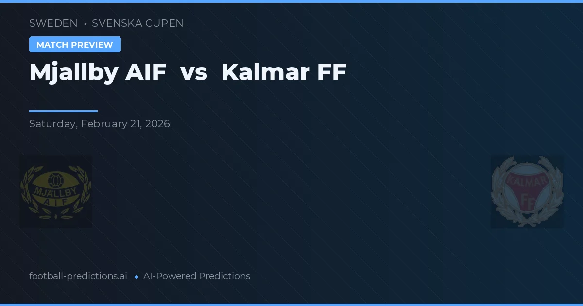 Mjällby AIF vs Kalmar FF — pronostic și avancronică meci