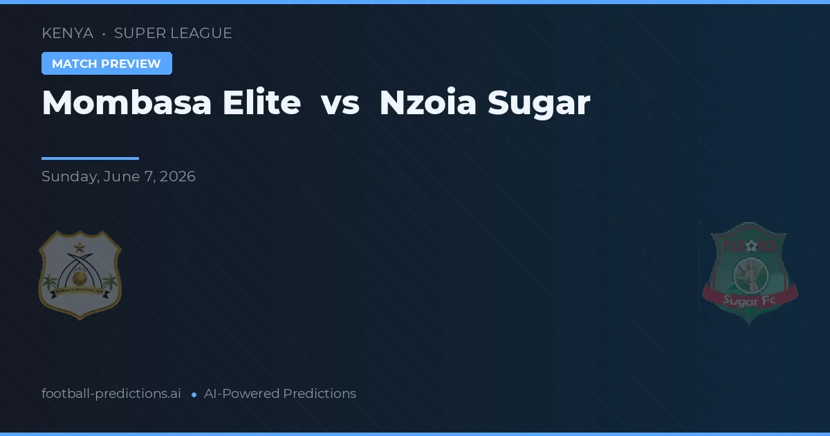 Mombasa Elite vs Nzoia Sugar — pronostic și avancronică meci