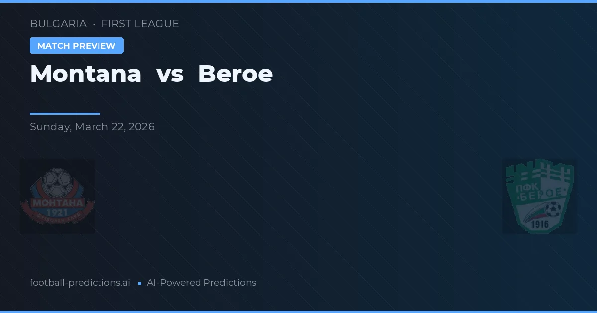 Montana vs Beroe — pronostic și avancronică meci