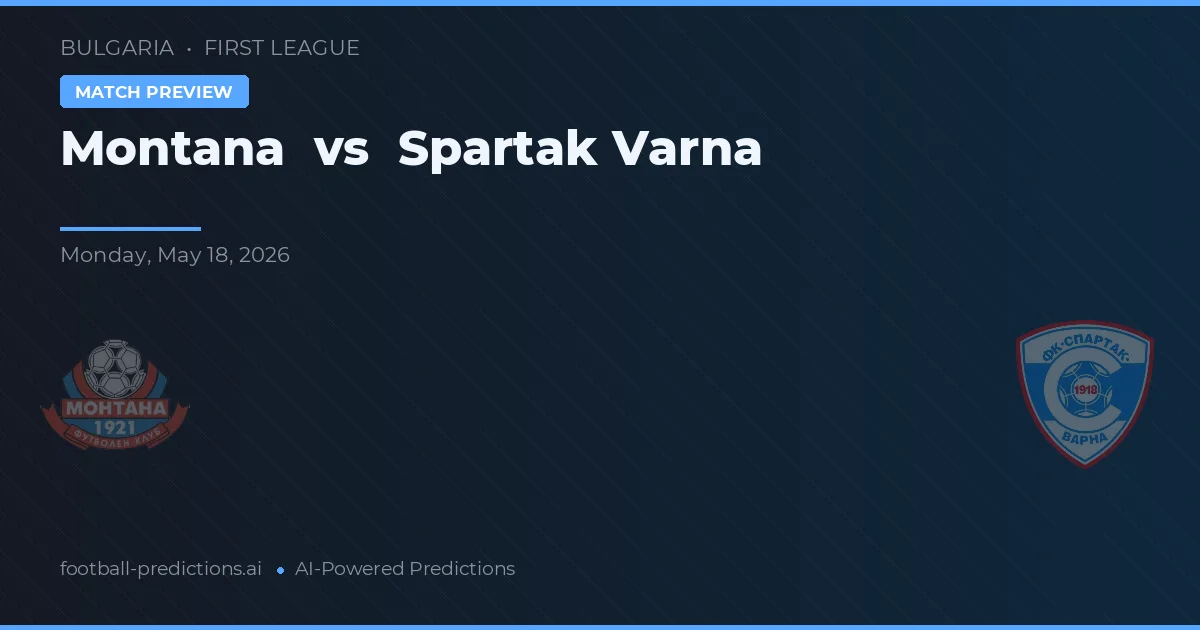 Montana vs Spartak Varna — pronostic și avancronică meci