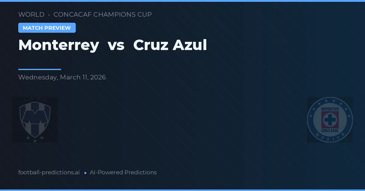 Monterrey vs Cruz Azul — pronostic și avancronică meci
