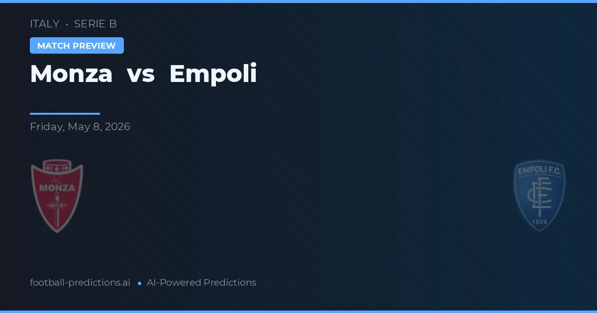 Monza vs Empoli — pronostic și avancronică meci