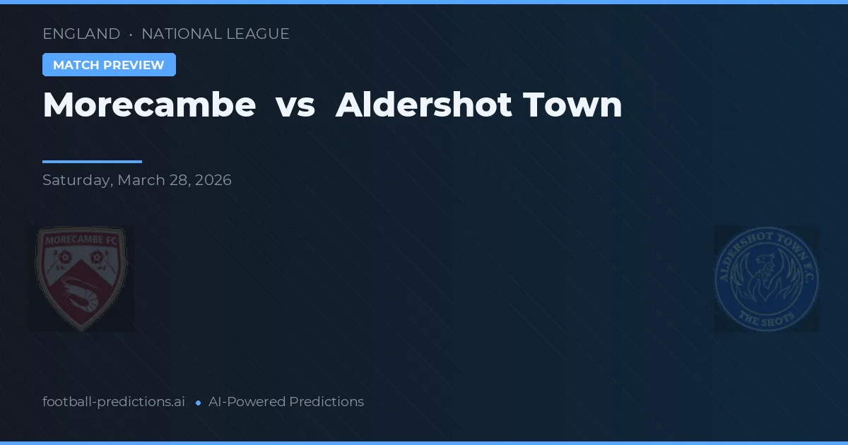 Morecambe vs Aldershot Town — pronostic și avancronică meci