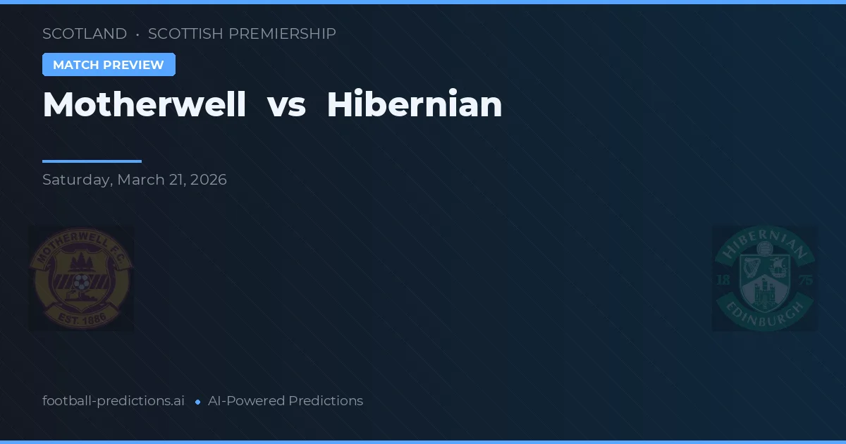 Motherwell vs Hibernian — pronostic și avancronică meci