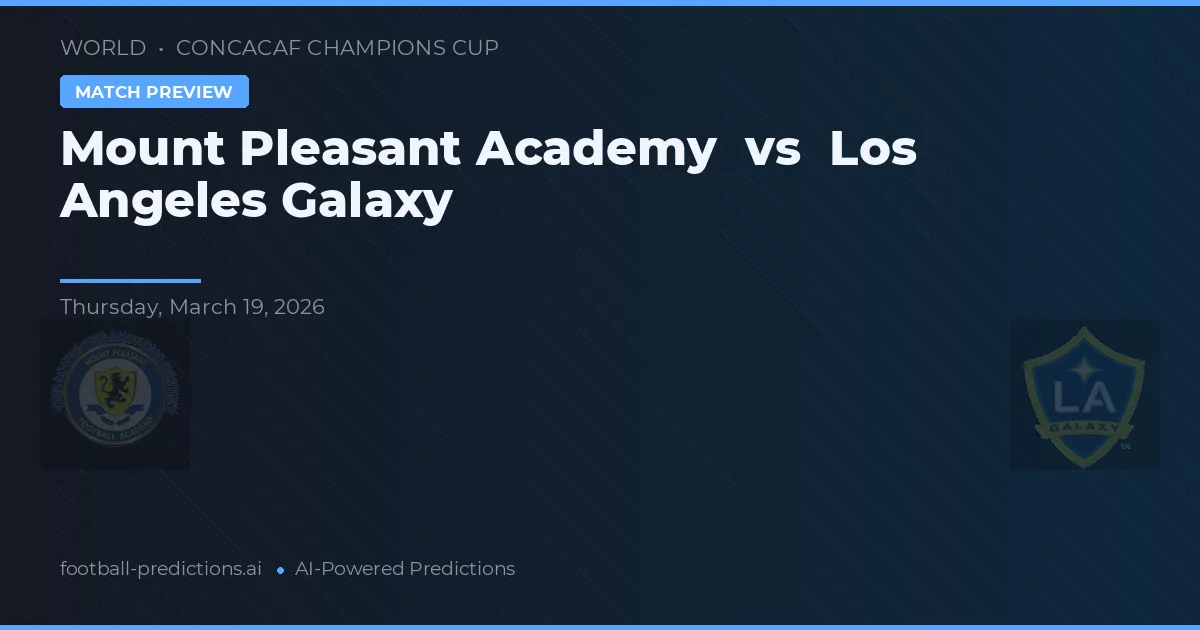 Academia Mount Pleasant vs Los Angeles Galaxy — pronostic și avancronică meci