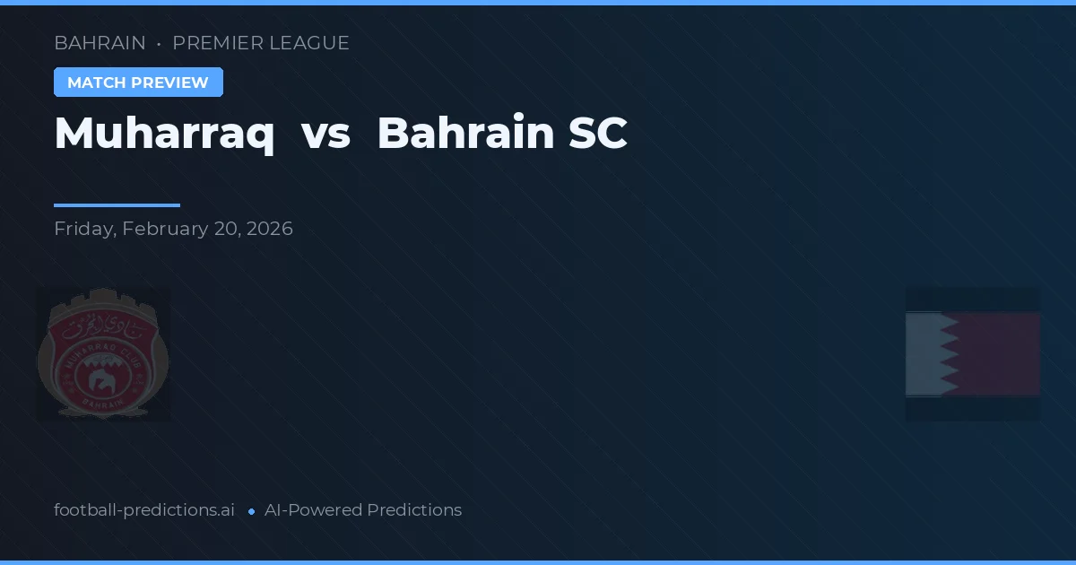 Muharraq vs Bahrain SC — pronostic și avancronică meci