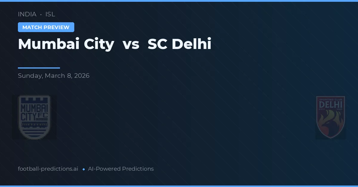 Mumbai City vs SC Delhi — pronostic și avancronică meci