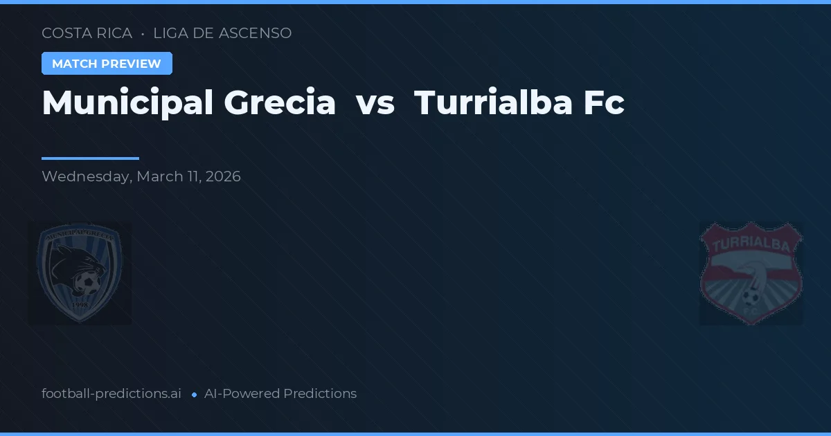 Municipal Grecia vs Turrialba FC — pronostic și avancronică meci