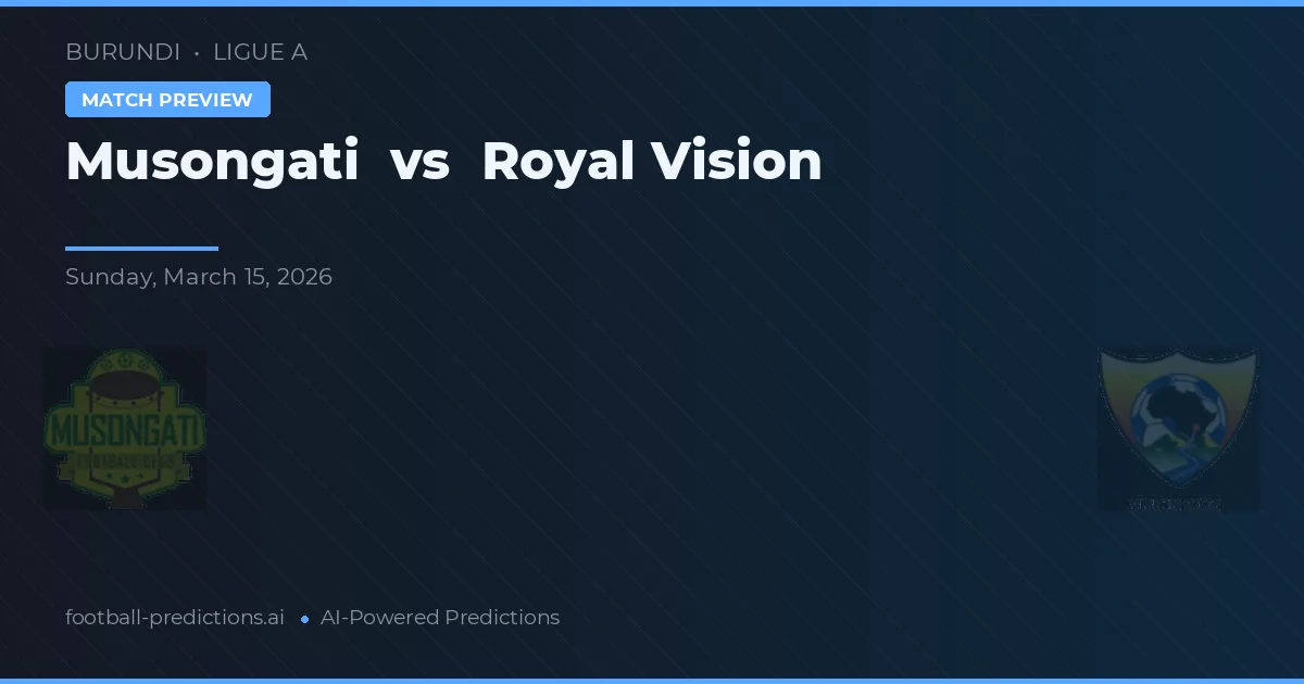 Musongati vs Royal Vision — pronostic și avancronică meci