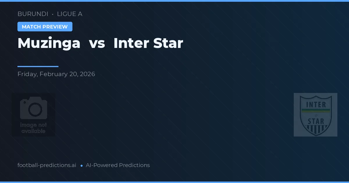 Muzinga vs Inter Star — pronostic și avancronică meci