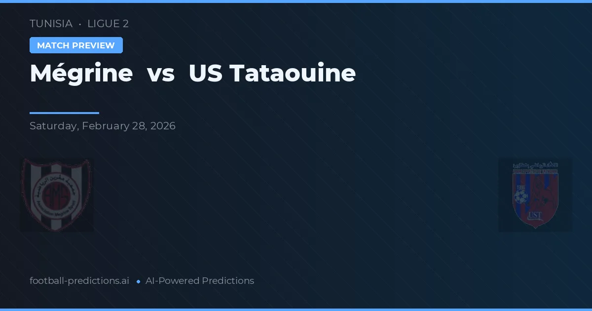 Mégrine vs US Tataouine — pronostic și avancronică meci