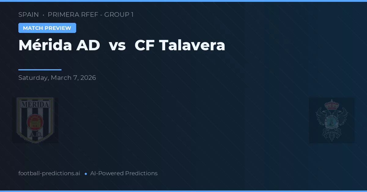 Mérida AD vs CF Talavera — pronostic și avancronică meci
