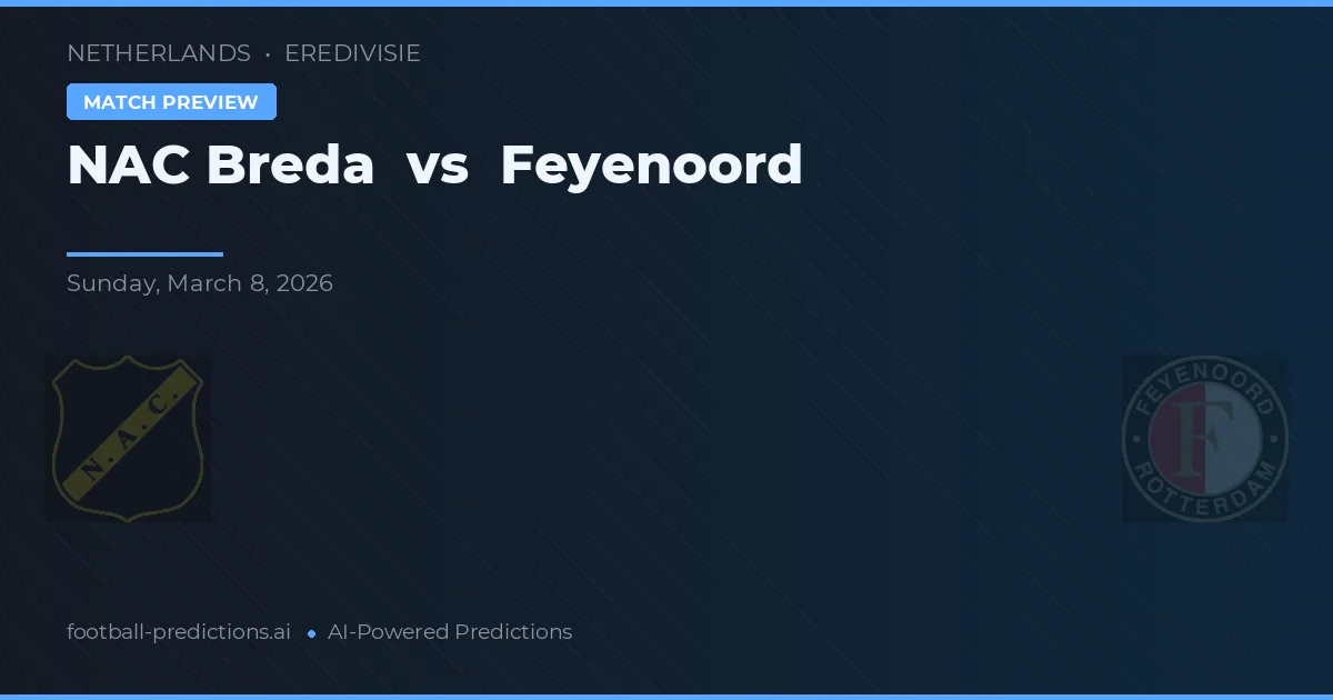 NAC Breda vs Feyenoord — pronostic și avancronică meci