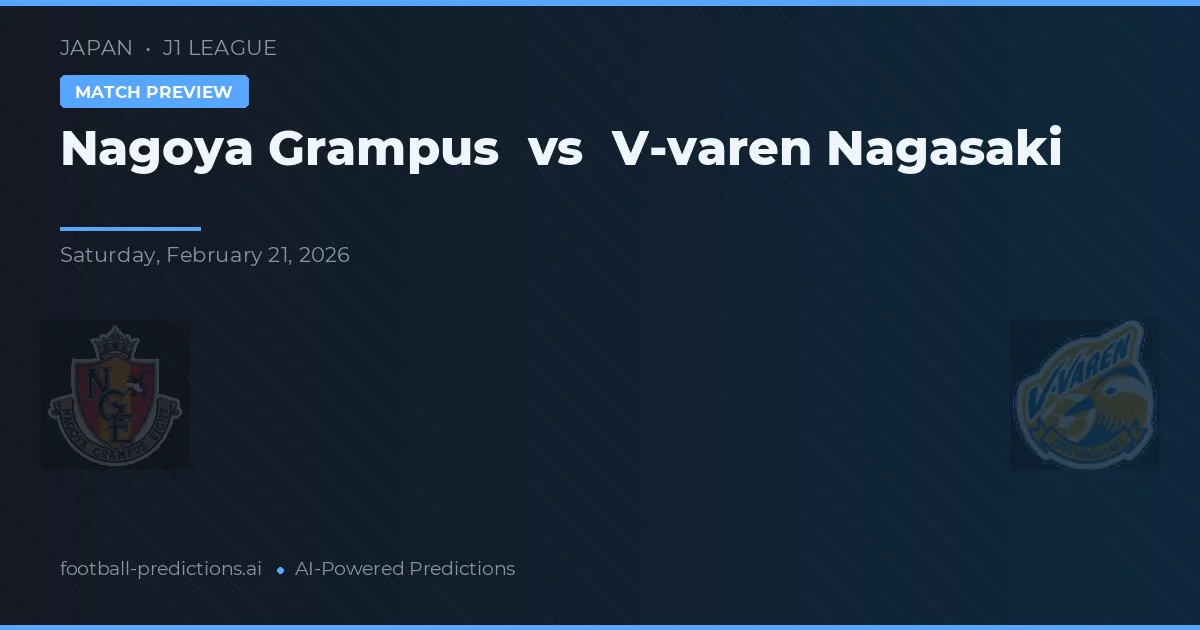 Nagoya Grampus vs V-varen Nagasaki — pronostic și avancronică meci