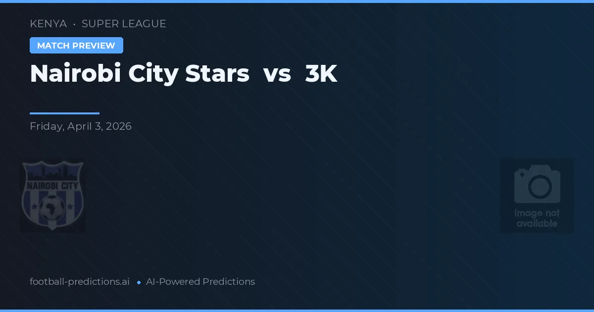 Nairobi City Stars vs 3K — pronostic și avancronică meci