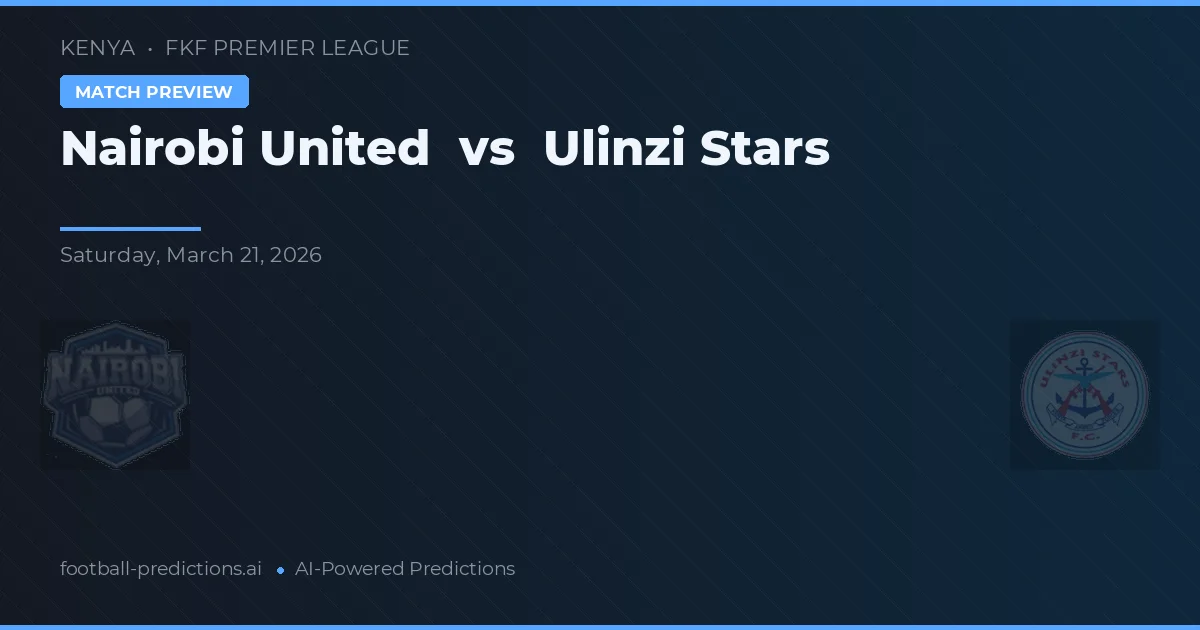Nairobi United vs Ulinzi Stars — pronostic și avancronică meci