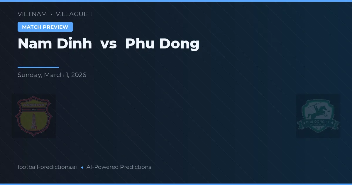 Nam Định vs Phú Đông — pronostic și avancronică meci