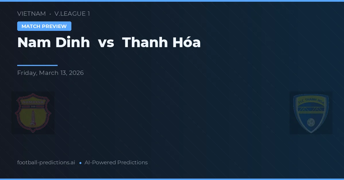 Nam Định vs Thanh Hóa — pronostic și avancronică meci