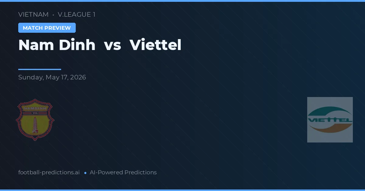 Nam Định vs Viettel — pronostic și avancronică meci
