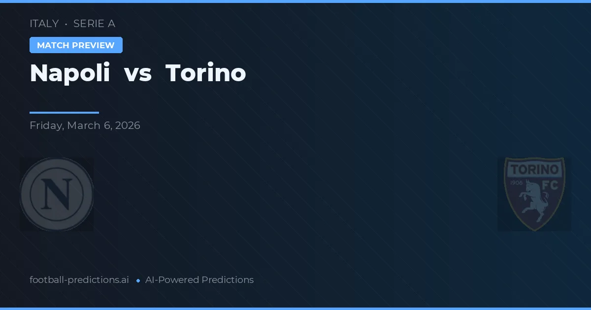 Napoli vs Torino — pronostic și avancronică meci