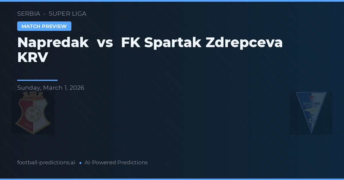 Napredak vs FK Spartak Zrenjanin — pronostic și avancronică meci