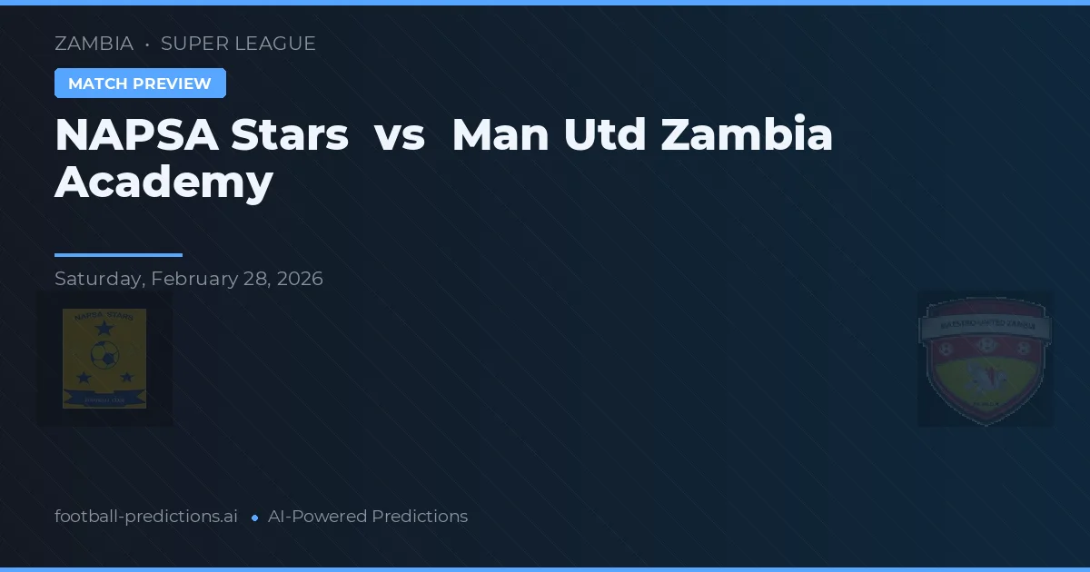 Stars NAPSA vs Academia Man Utd Zambia — pronostic și avancronică meci