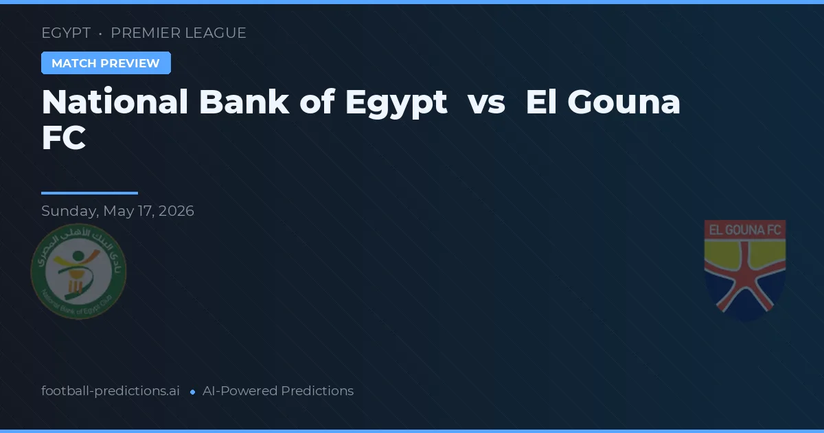 Banca Națională a Egiptului vs El Gouna FC — pronostic și avancronică meci