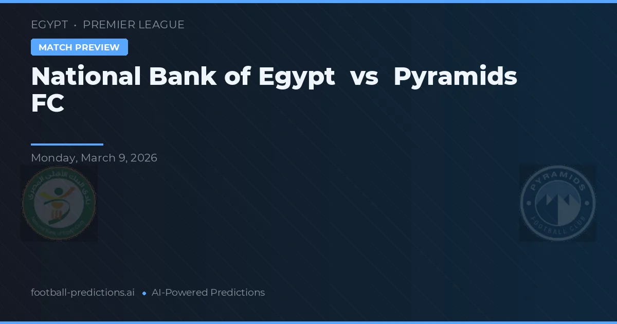 Banca Națională a Egiptului vs Piramide FC — pronostic și avancronică meci
