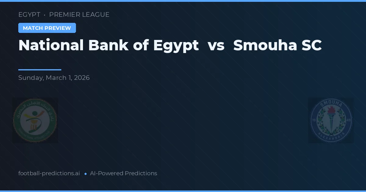 Banca Națională a Egiptului vs Smouha SC — pronostic și avancronică meci