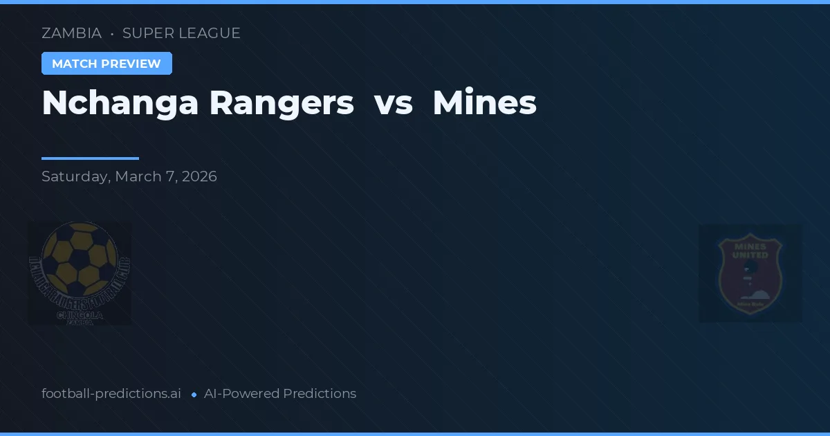 Nchanga Rangers vs Mines — pronostic și avancronică meci